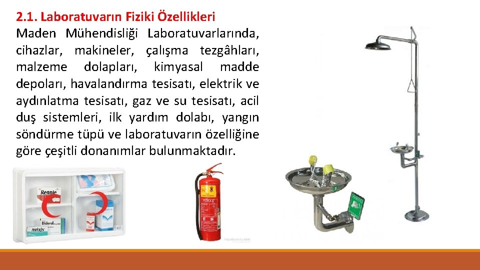 2. 1. Laboratuvarın Fiziki Özellikleri Maden Mühendisliği Laboratuvarlarında, cihazlar, makineler, çalışma tezgâhları, malzeme dolapları,