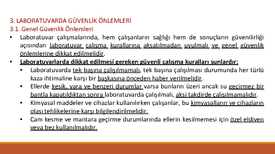 3. LABORATUVARDA GÜVENLİK ÖNLEMLERİ 3. 1. Genel Güvenlik Önlemleri • Laboratuvar çalışmalarında, hem çalışanların