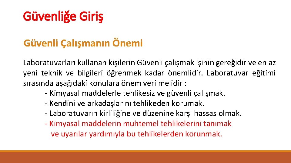 Güvenliğe Giriş Güvenli Çalışmanın Önemi Laboratuvarları kullanan kişilerin Güvenli çalışmak işinin gereğidir ve en