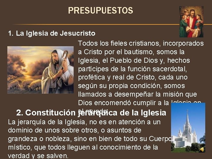 PRESUPUESTOS 1. La Iglesia de Jesucristo Todos los fieles cristianos, incorporados a Cristo por