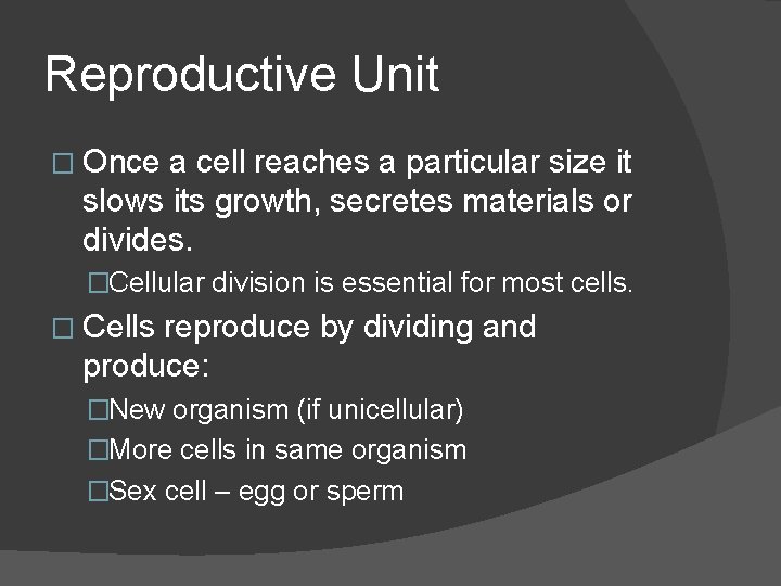 Reproductive Unit � Once a cell reaches a particular size it slows its growth, Reproductive Unit � Once a cell reaches a particular size it slows its growth,