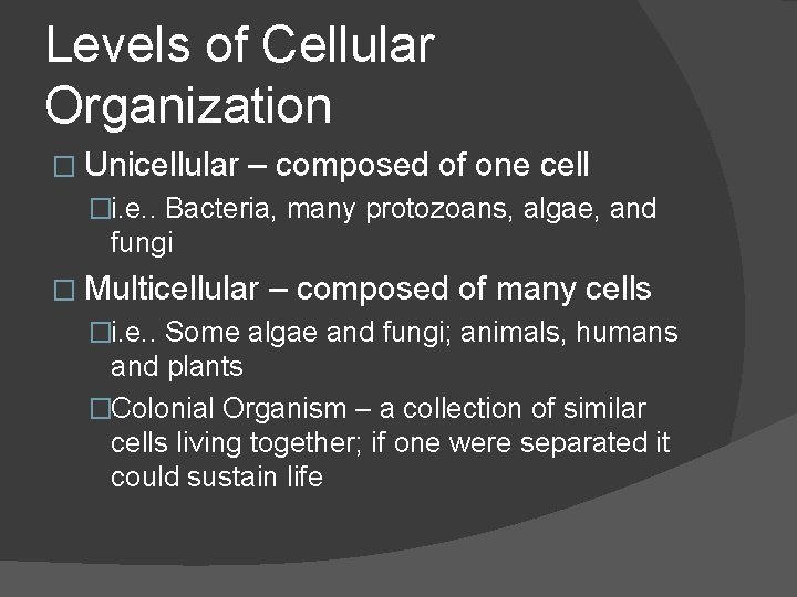 Levels of Cellular Organization � Unicellular – composed of one cell �i. e. . Levels of Cellular Organization � Unicellular – composed of one cell �i. e. .