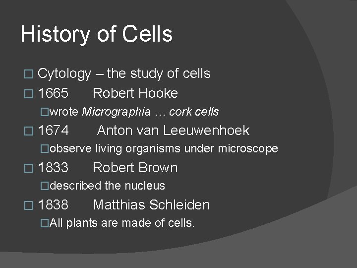 History of Cells Cytology – the study of cells � 1665 Robert Hooke � History of Cells Cytology – the study of cells � 1665 Robert Hooke �