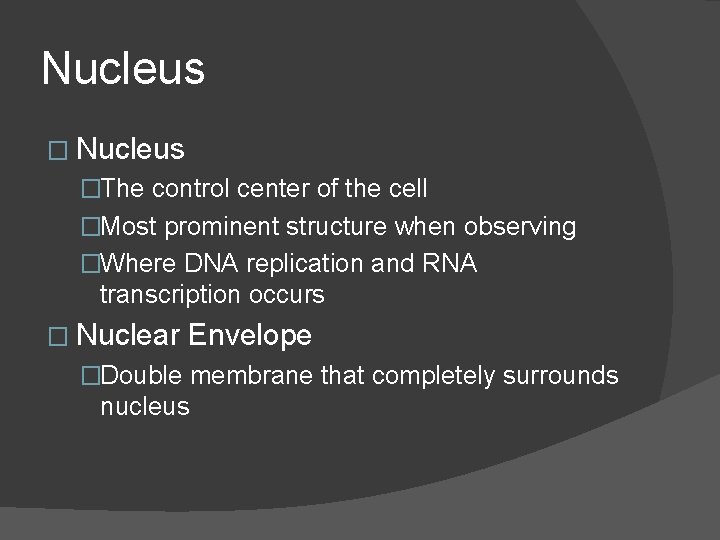 Nucleus �The control center of the cell �Most prominent structure when observing �Where DNA Nucleus �The control center of the cell �Most prominent structure when observing �Where DNA