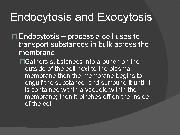 Endocytosis and Exocytosis � Endocytosis – process a cell uses to transport substances in Endocytosis and Exocytosis � Endocytosis – process a cell uses to transport substances in