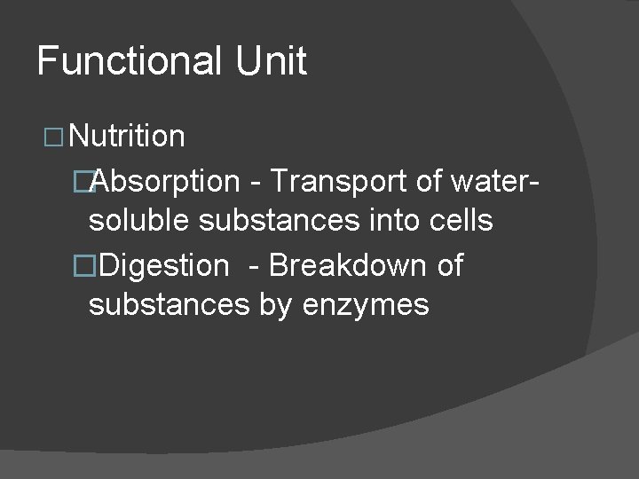 Functional Unit �Nutrition �Absorption - Transport of water- soluble substances into cells �Digestion - Functional Unit �Nutrition �Absorption - Transport of water- soluble substances into cells �Digestion -