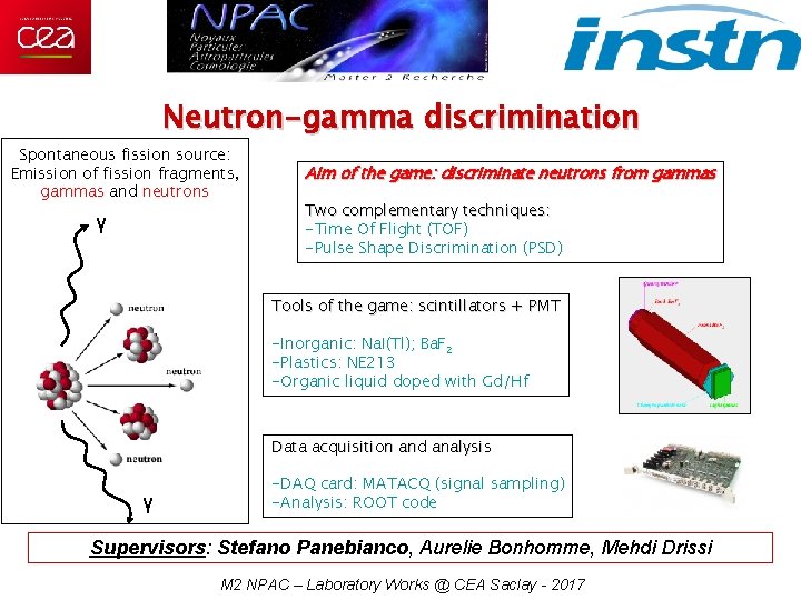 Neutron-gamma discrimination Spontaneous fission source: Emission of fission fragments, gammas and neutrons γ Aim