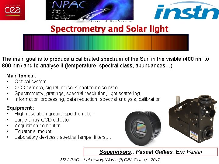 Spectrometry and Solar light The main goal is to produce a calibrated spectrum of