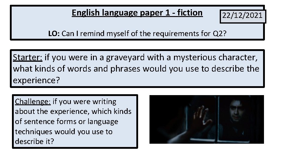 English language paper 1 - fiction 22/12/2021 LO: Can I remind myself of the