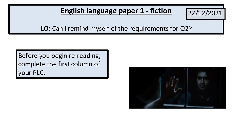 English language paper 1 - fiction 22/12/2021 LO: Can I remind myself of the