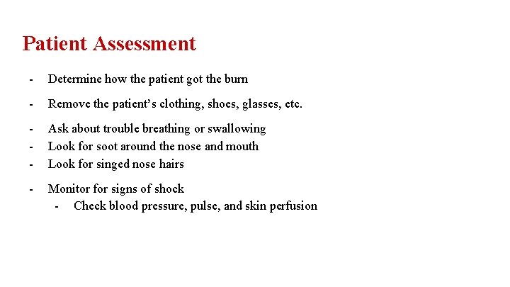 Patient Assessment - Determine how the patient got the burn - Remove the patient’s