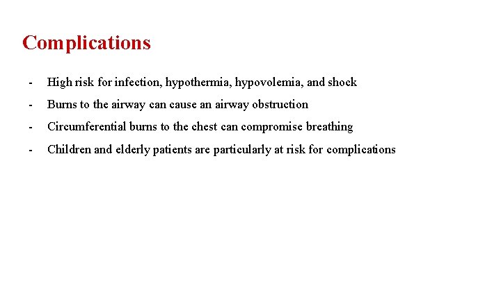 Complications - High risk for infection, hypothermia, hypovolemia, and shock - Burns to the