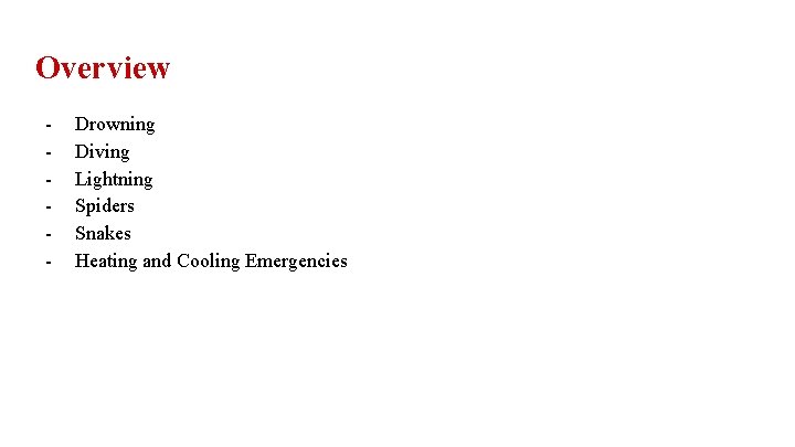Overview - Drowning Diving Lightning Spiders Snakes Heating and Cooling Emergencies 