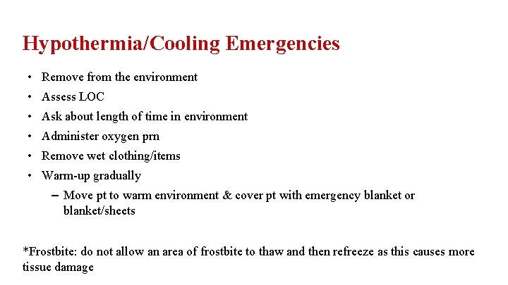 Hypothermia/Cooling Emergencies • Remove from the environment • Assess LOC • Ask about length