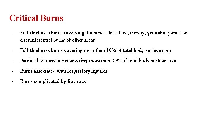 Critical Burns - Full-thickness burns involving the hands, feet, face, airway, genitalia, joints, or