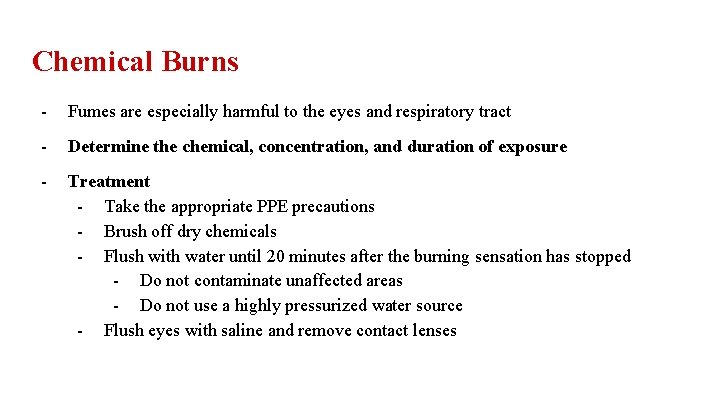 Chemical Burns - Fumes are especially harmful to the eyes and respiratory tract -