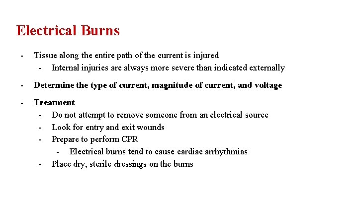 Electrical Burns - Tissue along the entire path of the current is injured -