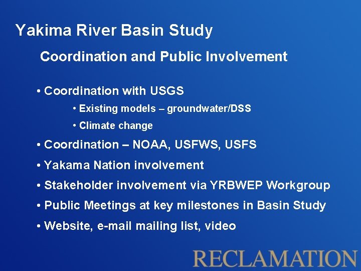 Yakima River Basin Study Coordination and Public Involvement • Coordination with USGS • Existing