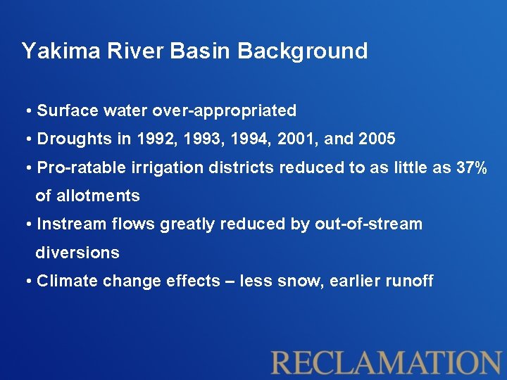 Yakima River Basin Background • Surface water over-appropriated • Droughts in 1992, 1993, 1994,