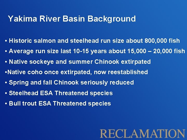 Yakima River Basin Background • Historic salmon and steelhead run size about 800, 000