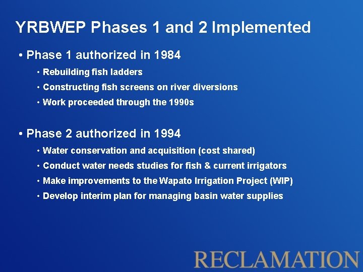 YRBWEP Phases 1 and 2 Implemented • Phase 1 authorized in 1984 • Rebuilding