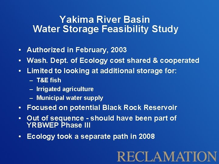 Yakima River Basin Water Storage Feasibility Study • Authorized in February, 2003 • Wash.