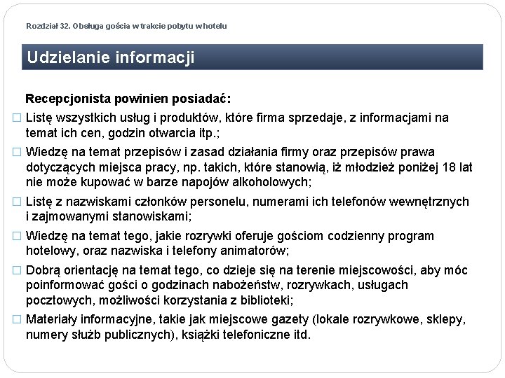 Rozdział 32. Obsługa gościa w trakcie pobytu w hotelu Udzielanie informacji Recepcjonista powinien posiadać: