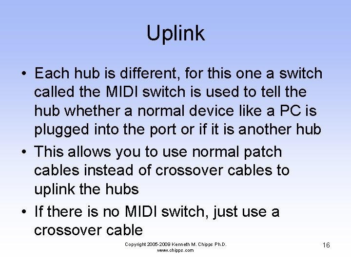 Uplink • Each hub is different, for this one a switch called the MIDI