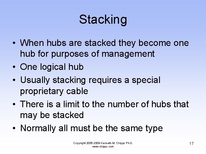 Stacking • When hubs are stacked they become one hub for purposes of management