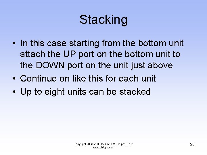 Stacking • In this case starting from the bottom unit attach the UP port