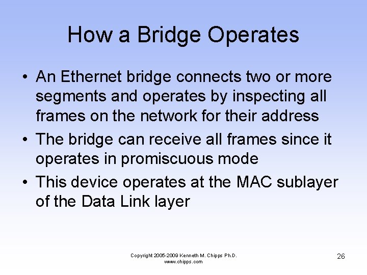 How a Bridge Operates • An Ethernet bridge connects two or more segments and