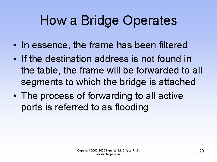 How a Bridge Operates • In essence, the frame has been filtered • If