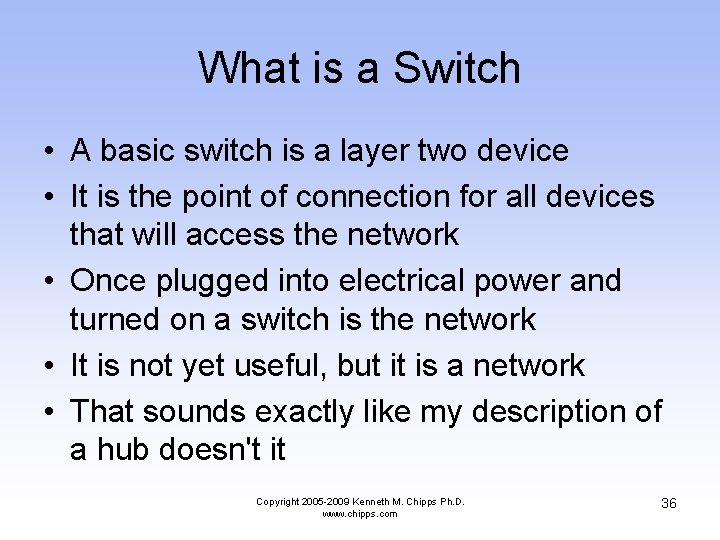 What is a Switch • A basic switch is a layer two device •