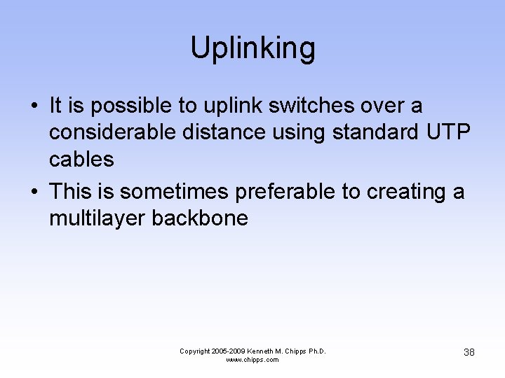 Uplinking • It is possible to uplink switches over a considerable distance using standard