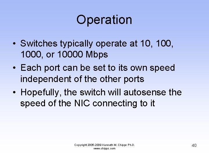 Operation • Switches typically operate at 10, 1000, or 10000 Mbps • Each port