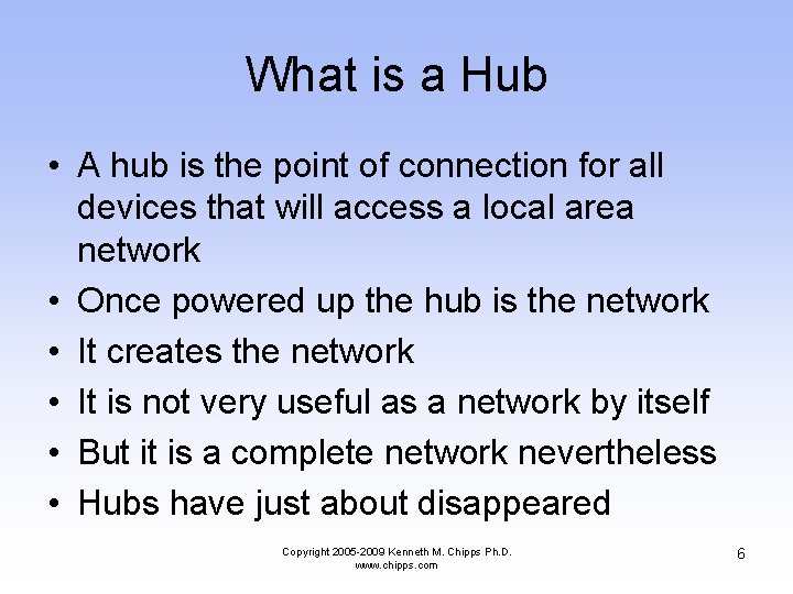 What is a Hub • A hub is the point of connection for all