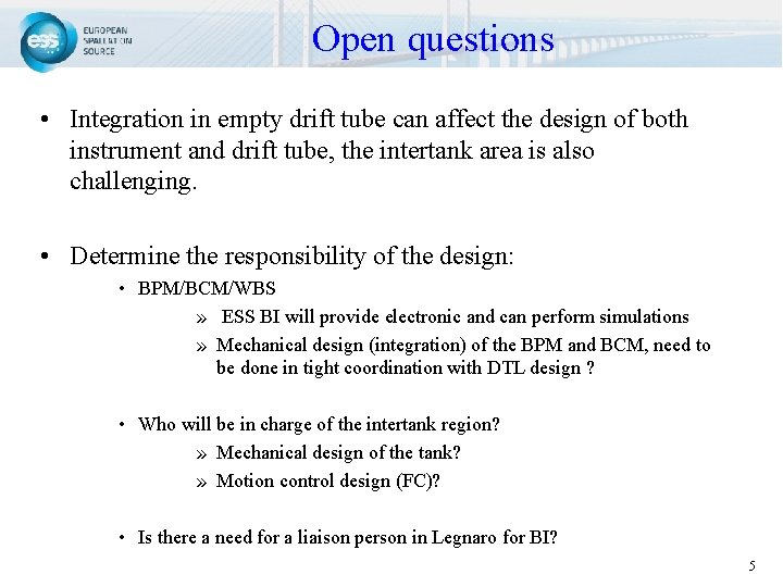 Open questions • Integration in empty drift tube can affect the design of both