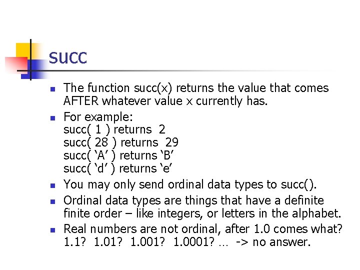 succ n n n The function succ(x) returns the value that comes AFTER whatever succ n n n The function succ(x) returns the value that comes AFTER whatever