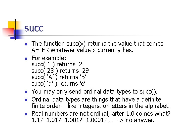 succ n n n The function succ(x) returns the value that comes AFTER whatever