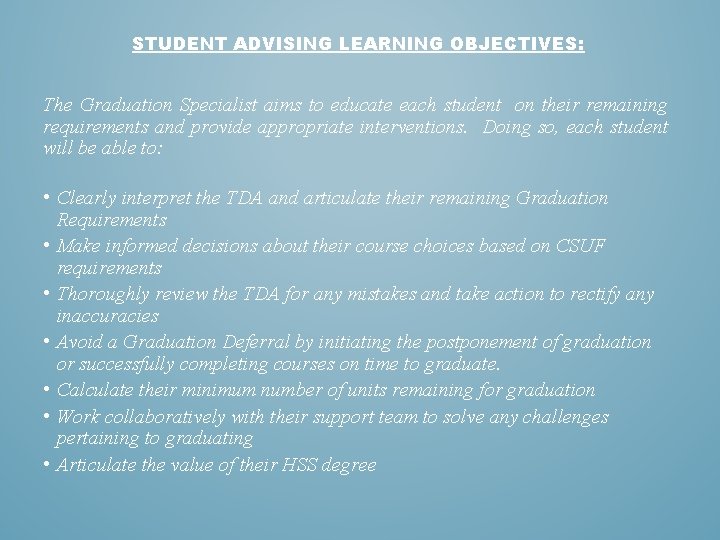 STUDENT ADVISING LEARNING OBJECTIVES: The Graduation Specialist aims to educate each student on their
