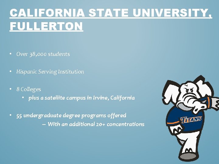 CALIFORNIA STATE UNIVERSITY, FULLERTON • Over 38, 000 students • Hispanic Serving Institution •