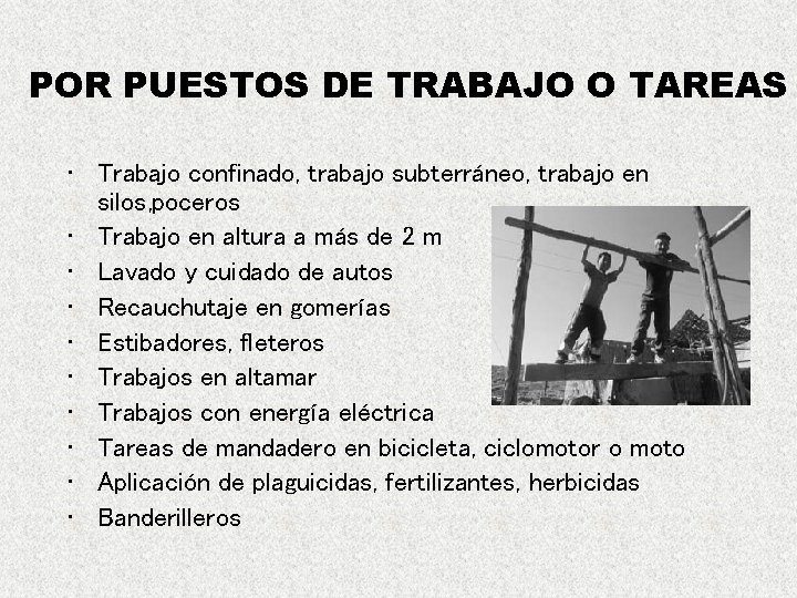 POR PUESTOS DE TRABAJO O TAREAS • Trabajo confinado, trabajo subterráneo, trabajo en silos,