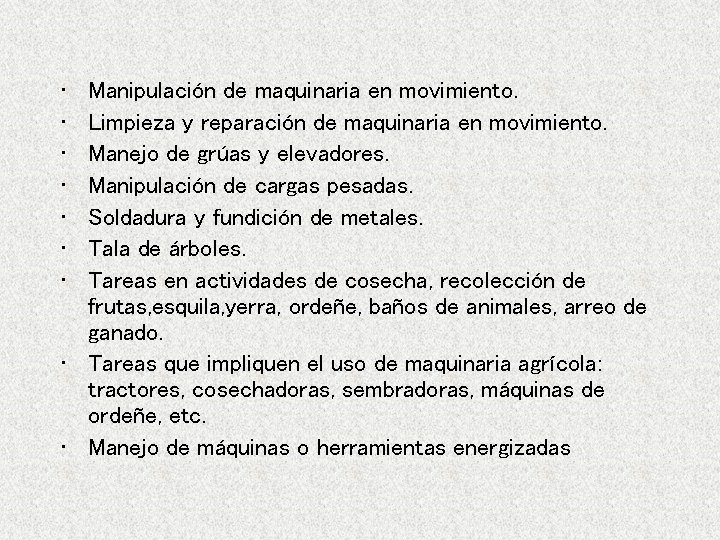  • • Manipulación de maquinaria en movimiento. Limpieza y reparación de maquinaria en