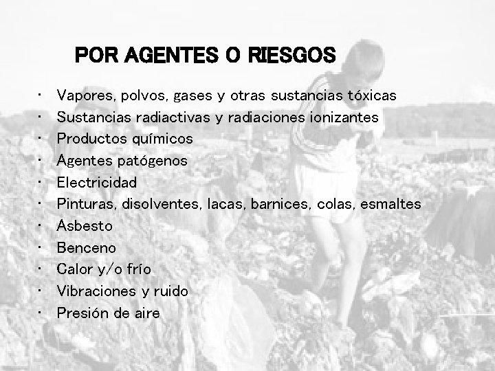 POR AGENTES O RIESGOS • • • Vapores, polvos, gases y otras sustancias tóxicas