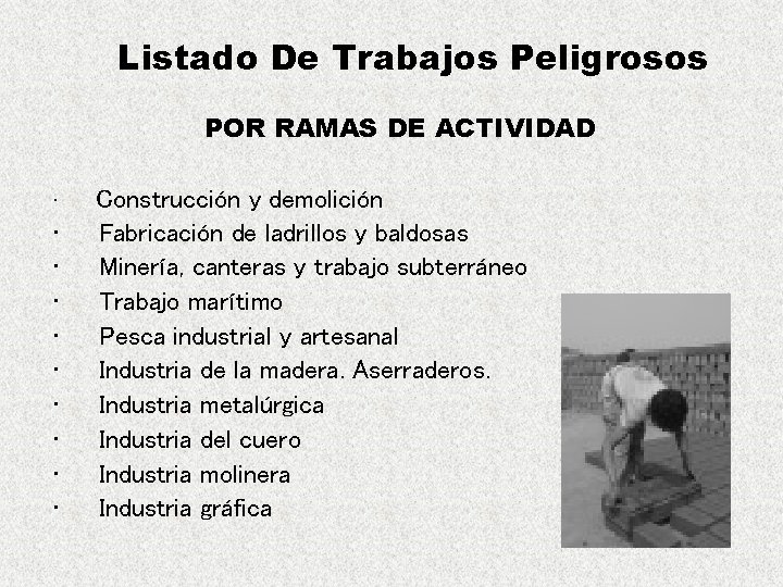 Listado De Trabajos Peligrosos POR RAMAS DE ACTIVIDAD • • • Construcción y demolición