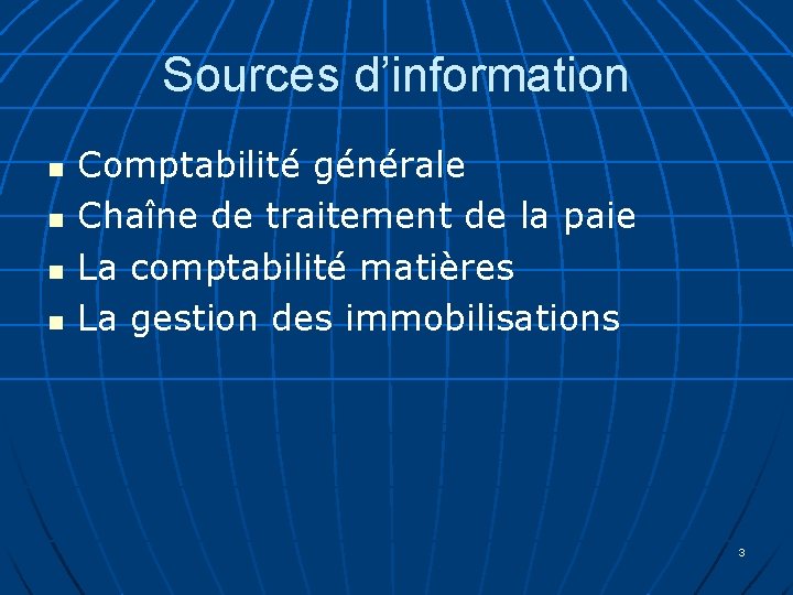 Sources d’information n n Comptabilité générale Chaîne de traitement de la paie La comptabilité