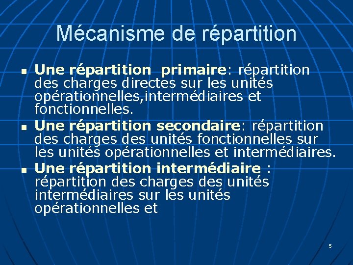 Mécanisme de répartition n Une répartition primaire: répartition des charges directes sur les unités