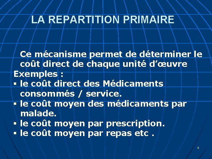 LA REPARTITION PRIMAIRE Ce mécanisme permet de déterminer le coût direct de chaque unité