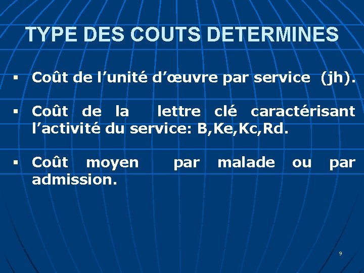 TYPE DES COUTS DETERMINES § Coût de l’unité d’œuvre par service (jh). § Coût