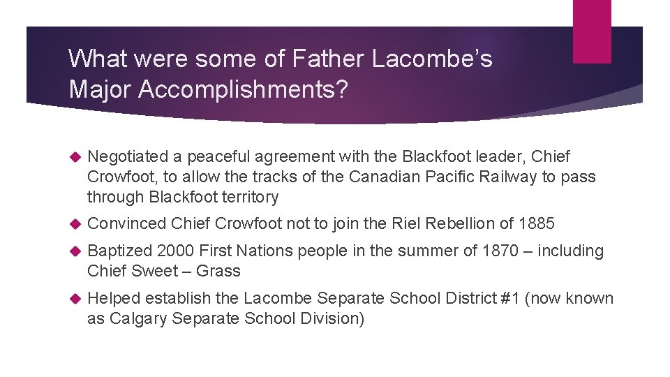 What were some of Father Lacombe’s Major Accomplishments? Negotiated a peaceful agreement with the